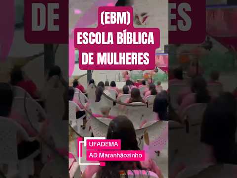 ESCOLA BÍBLICA DE MULHERES (EBM) AD EM MARANHÃOZINHO-MA #gleygson_teixeirayt