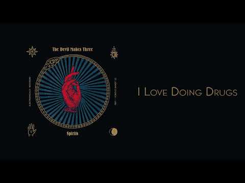 The Devil Makes Three - I Love Doing Drugs [Official Audio]