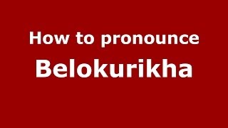 How to pronounce Belokurikha