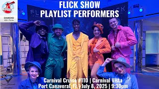 PLAYLIST PERFORMERS! FLICK SHOW! Cruise #110 | Carnival Vista | Port Canaveral, FL | 7/8/25