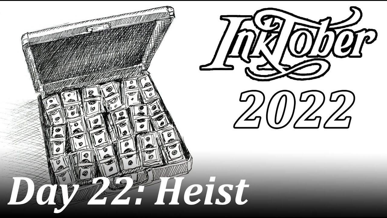 INKTOBER 2022 // day 22: HEIST // Ink drawing demo