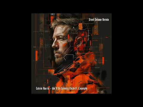 Calvin Harris - We'll Be Coming Back ft.Example (Steel Deluxe REMIX)