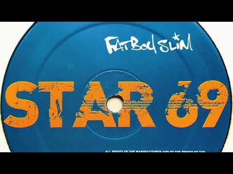 Fatboy Slim • Star 69 (What The F**k) (X-Press 2 Wine Em, Dine Em & 69 Em Remix)