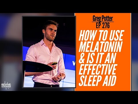 276: Greg Potter - How To Use Melatonin & Is It An Effective Sleep Aid