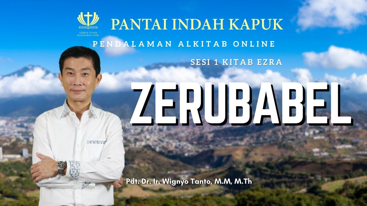 Sesi 1 – Kitab Ezra – Zerubabel – Pdt. Dr. Ir. Wignyo Tanto, M.M, M.Th