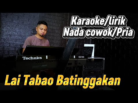 LAI TABAO BATINGGAKAN ( Minang Remix ) - KARAOKE/LIRIK NADA PRIA