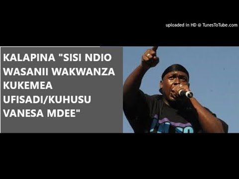 KALAPINA "NAKO 2 NAKO TUKO POA NAO/ KUHUSU VANESSA MDEE "
