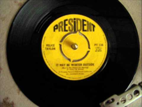 FELICE TAYLOR - IT MAY BE WINTER OUTSIDE