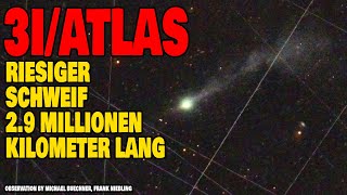 3I/Atlas - Riesiger Schweif - 2.9 Millionen Kilometer lang
