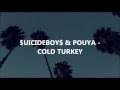 COLD TURKEY LYRICS- $UICIDEBOY$ & POUYA ...