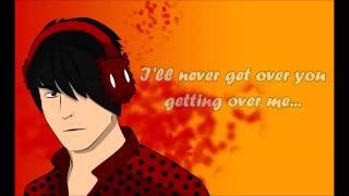 I&#39;ll Never Get Over You Getting Over Me - MYMP Lyrics