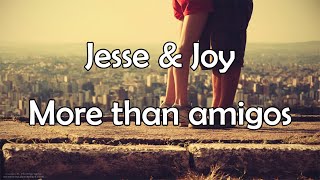 Jesse &amp; Joy - More Than Amigos (Letra)