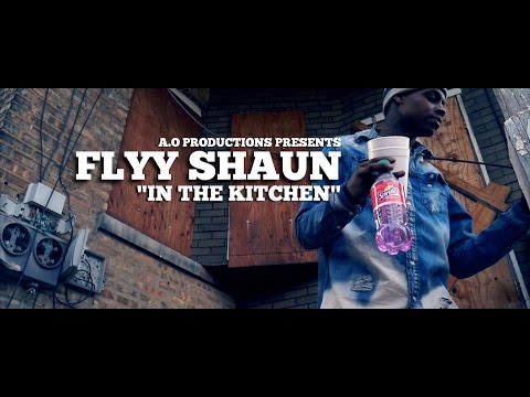FLYY SHAUN "IN THE KITCHEN" OFFICIAL Shot By A.O Productions