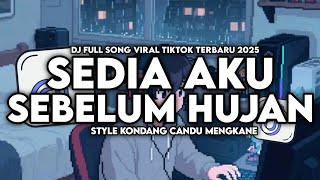 Download lagu DJ SEDIA AKU SEBELUM HUJAN FULL SONG STYLE KONDANG CANDU MENGKANE VIRAL TIKTOK TERBARU 2025 mp3