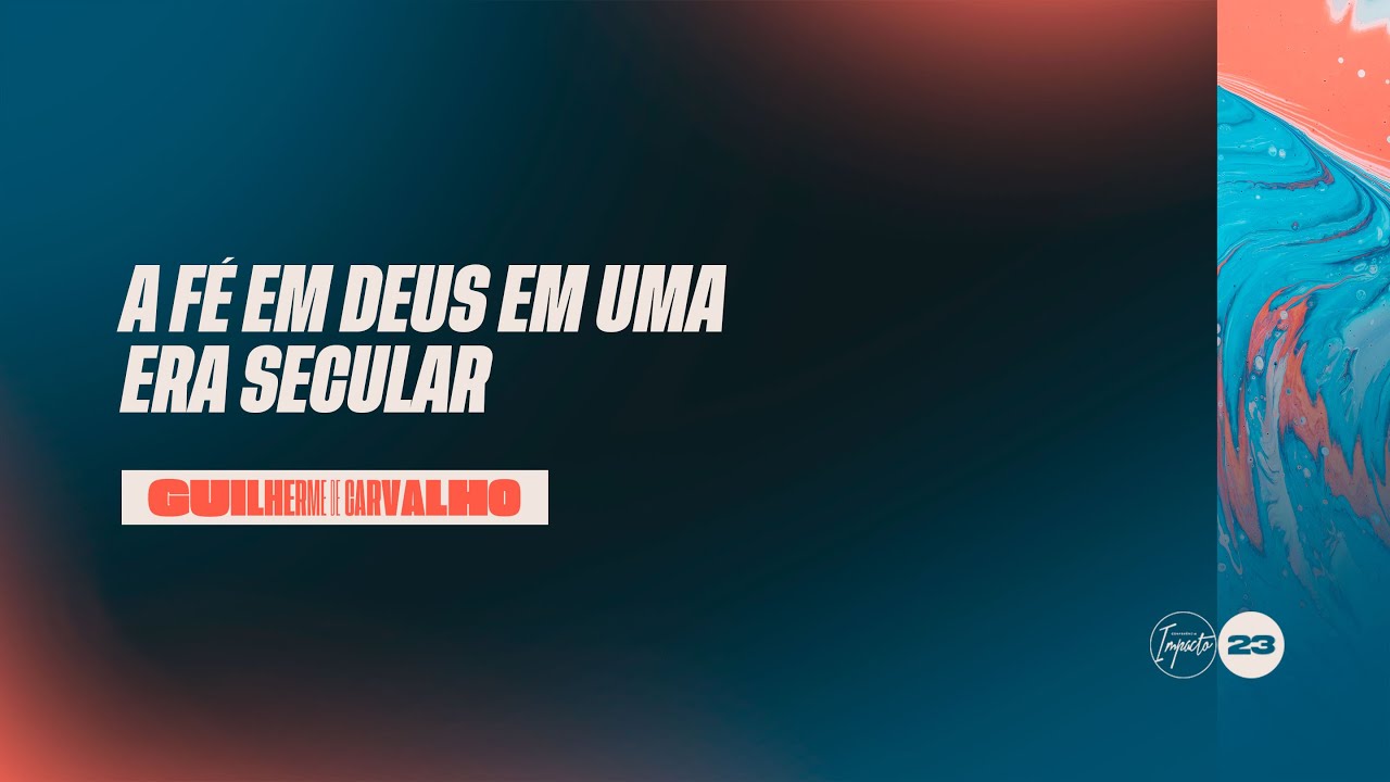 A FÉ EM DEUS EM UMA ERA SECULAR - GUILHERME DE CARVALHO | Plenária