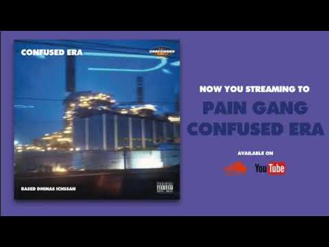 CONFUSED ERA - PAIN GANG,  RASED, DHIMAS,ICHSSAN