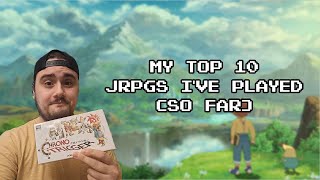 My Top 10 JRPGs I've Played (So Far)