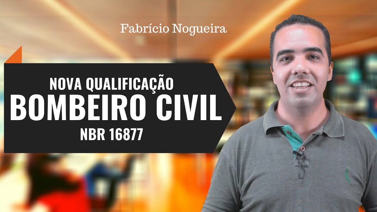 Bombeiro Civil: Nova Norma de Qualificação do Bombeiro Civil | NBR 16877