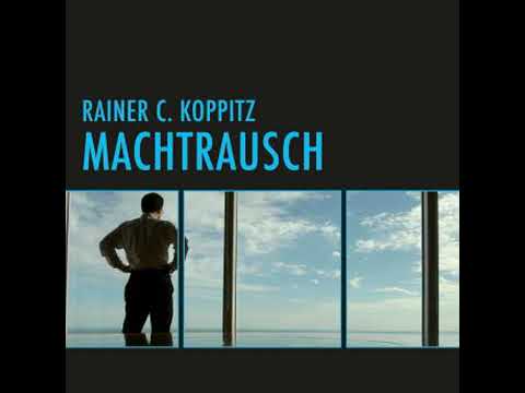 Machtrausch (Ungekürzt) - Rainer C. Koppitz
