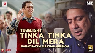 Tinka Tinka Dil Mera - Rahat Fateh Ali Khan Version |Salman Khan |Pritam |Tubelight