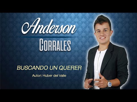 BUSCANDO UN QUERER ANDERSON CORRALES