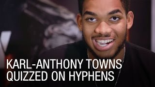 Karl-Anthony Towns Quizzed on Hyphens