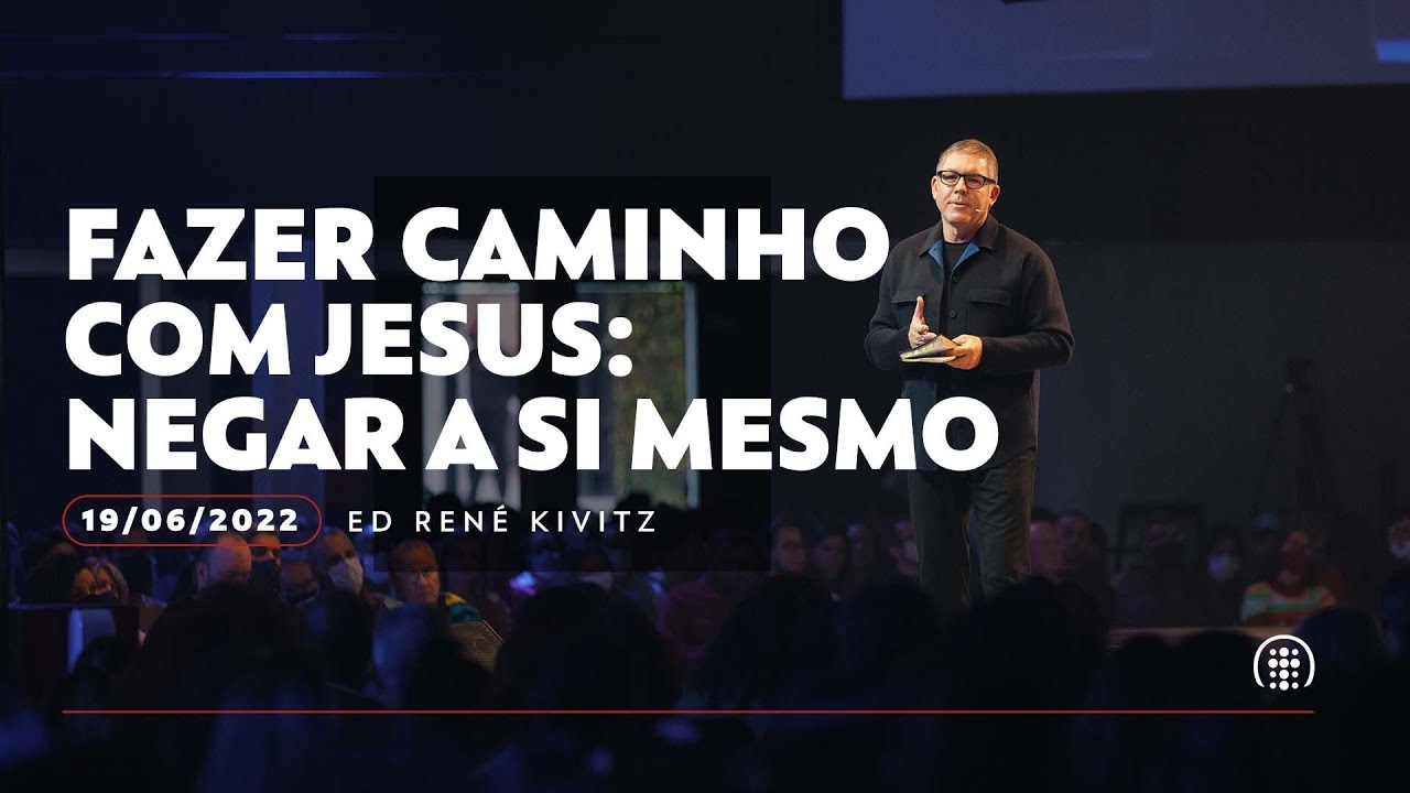 Fazer caminho com Jesus: negar a si mesmo | Ed René Kivitz | 19 de junho de 2022