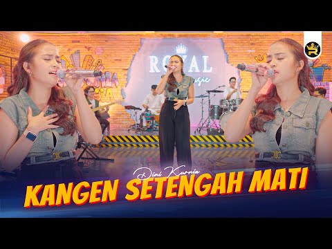 DINI KURNIA - KANGEN SETENGAH MATI ( Official Live Video Royal Music )