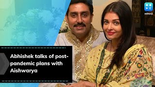 Abhishek Bachchan reveals his plans with Aishwarya Rai after pandemic is over