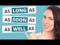AS LONG AS AS SOON AS AS WELL AS What Does It Mean