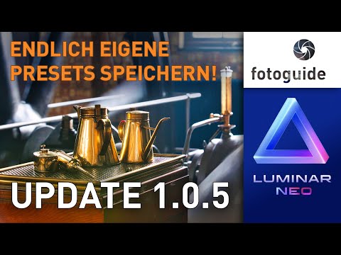 Luminar NEO # : Das UPDATE 1.0.5 ist da!   ▲  Endlich eigene Presets speichern