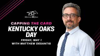 Kentucky Oaks Day Picks and Analysis  | Capping the Card | Saturday, May 1 | Churchill Downs