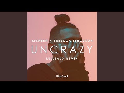 Uncrazy (Lulleaux Remix)