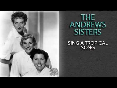 THE ANDREWS SISTERS - SING A TROPICAL SONG