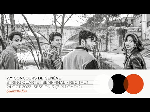 77th Concours de Genève - String Quartet - Semi-Final - Quartetto Eos (Recital 1)