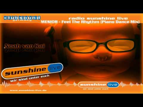 Sunshine Live ★ Uptrax █▬█ █ ▀█▀ Noah van Kai - MESIOR - Feel The Rhythm (Piano Dance Mix)