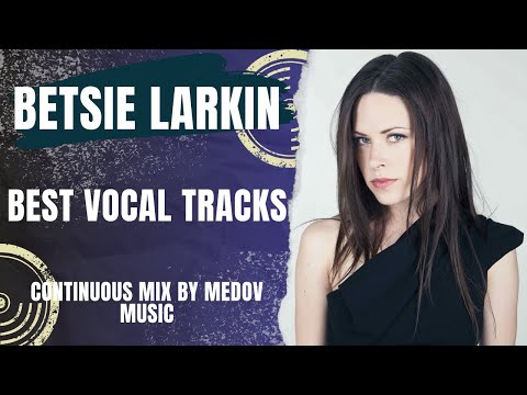 Betsie Larkin: Best Vocal Tracks | Almanach Of Electronic Music