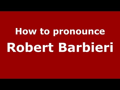 How to pronounce Robert Barbieri (Italian/Italy)  - PronounceNames.com