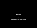 Means to an End - Axiom
