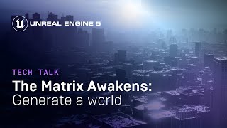 The Matrix Awakens: Generating a World | Tech Talk | State of Unreal 2022
