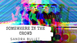 Somewhere In The Crowd Music Video