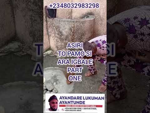 ASIRI TO PAMO SI ARA IGBALE PART TWO +2348032983298 +2290154651928 +225 0506134943 #subscribe