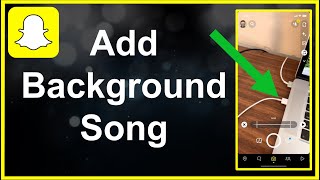 How To Add Background Song On Snapchat