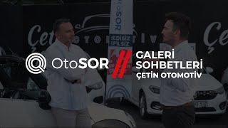 OtoSOR Galeri Sohbetleri - Çetin Otomotiv