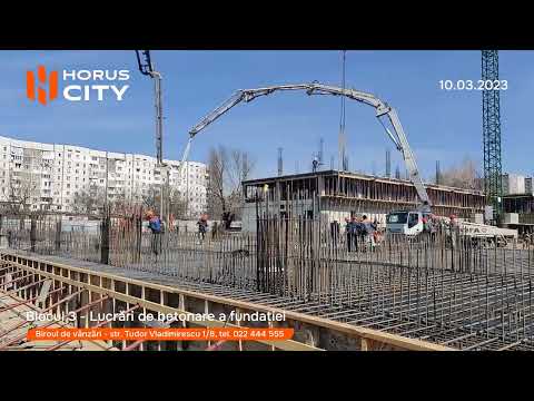 Horus City - mersul lucrărilor de construcție - 10.03.2023