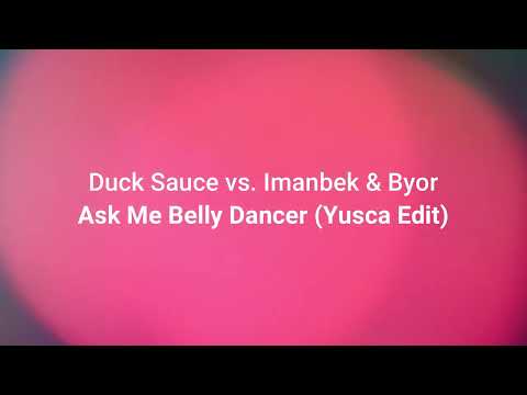 Duck Sauce vs. Imanbek & Byor - Ask Me Belly Dancer (Yusca Edit)
