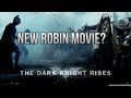 The Dark Knight Rises: Bruce Wayne Alive? NEW Robin Movie?!?! [SPOILERS]