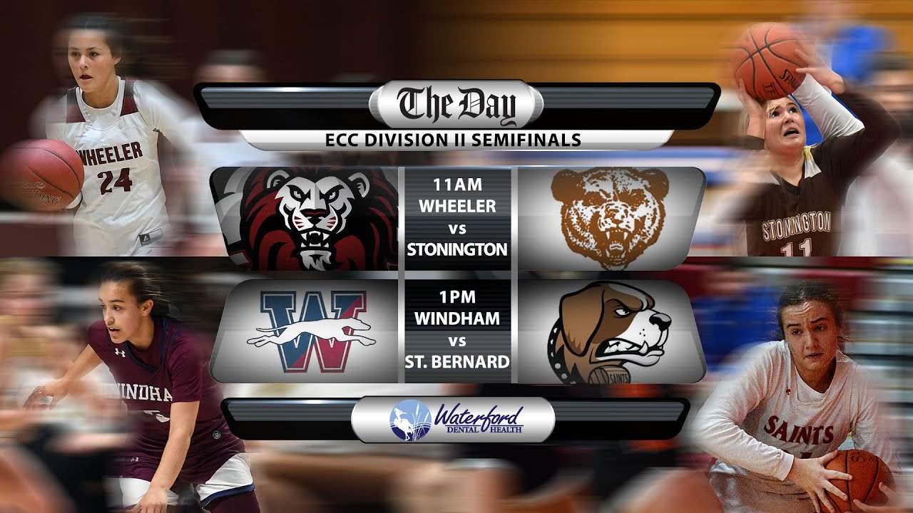 2025 ECC DII Girls' Basketball Semifinals - Wheeler vs. Stonington, Windham vs. St. Bernard