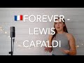 🇫🇷 Forever - Lewis Capaldi, Version Française | AM'A