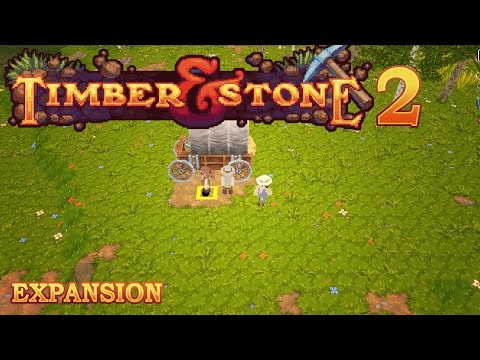 Timber and Stone 1.7 - Expansion - Ep2